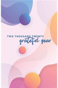 Two Thousand Twenty Grateful Year