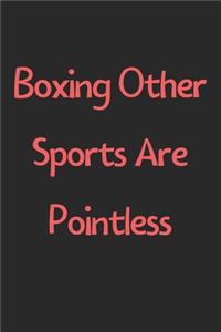 Boxing Other Sports Are Pointless