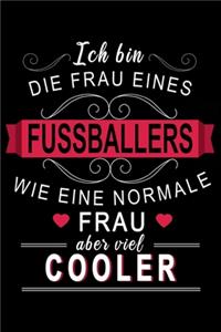Ich bin die Frau eines Fussballers wie eine normale Frau aber viel cooler