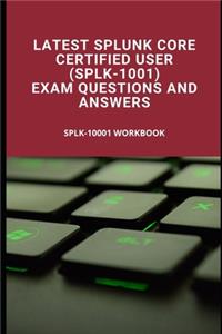 Latest Splunk Core Certified User (SPLK-1001) Exam Questions and Answers