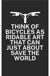 Think of bicycles as ridable art that can just about save the world