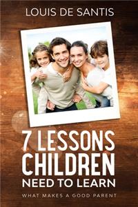 7 Lessons Children Need to Learn