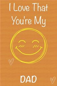 I Love That You're My Dad