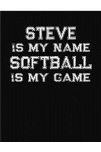 Steve Is My Name Softball Is My Game