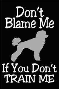 Don't Blame Me If You Don't Train Me