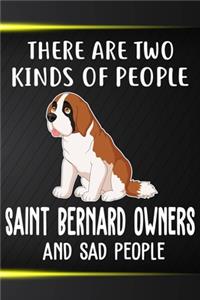 There Are Two Kinds Of People Saint Bernard Owners And Sad People Notebook Journal