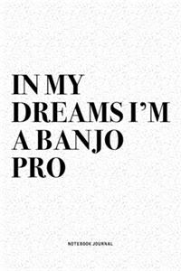 In My Dreams I'm A Banjo Pro