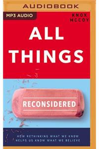 All Things Reconsidered