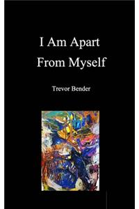 I Am Apart From Myself