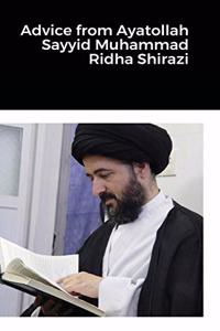 Advice from Ayatollah Sayyid Muhammad Ridha Shirazi