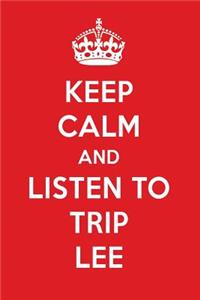 Keep Calm and Listen to Trip Lee