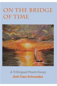 On The Bridge Of Time: A Trilingual Poem Essay