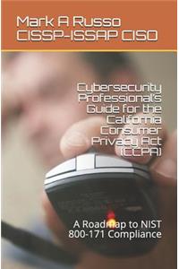 Cybersecurity Professional's Guide for the California Consumer Privacy Act (CCPA)