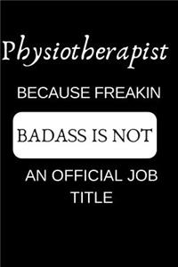 Physiotherapist Because Freakin Badass Is Not an Official Job Title