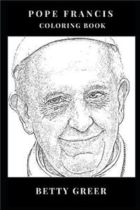 Pope Francis Coloring Book: Christian Values and Order of St. Francis Assisi, Godfather of Catholicism and Saint Inspired Adult Coloring Book