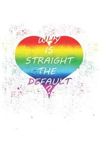 Why Is Straight Default?