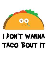 I Don't Wanna Taco 'Bout It