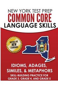 New York Test Prep Common Core Language Skills Idioms, Adages, Similes, & Metaphors