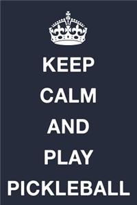 Keep Calm and Play Pickleball