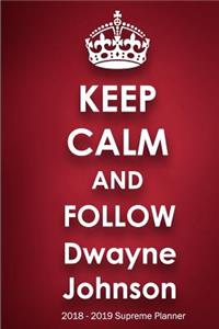 Keep Calm and Follow Dwayne Johnson 2018-2019 Supreme Planner
