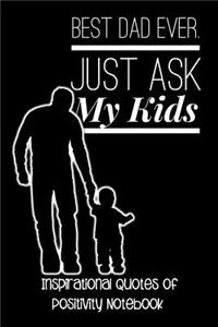 Best Dad Ever Just Ask My Kids