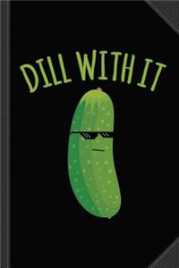 Dill with It Funny Pickle Journal Notebook