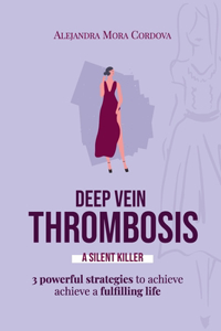 Deep Vein Thrombosis a Silent Killer