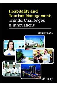 Hospitality and Tourism Management: Trends, Challenges & Innovations