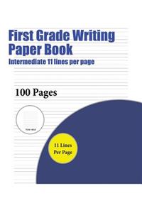 First Grade Writing Paper Book (Intermediate 11 lines per page)