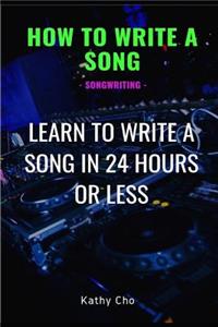 How to Write a Song
