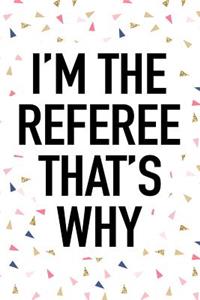I'm the Referee That's Why