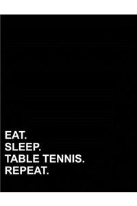 Eat Sleep Table Tennis Repeat