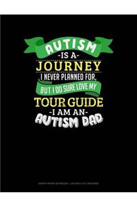 Autism Is a Journey I Never Planned for But I Sure Do Love My Tour Guide I Am an Autism Dad