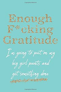 Enough F*cking Gratitude