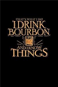 That's What I Do I Drink Bourbon and I Know Things