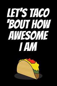 Let's Taco 'bout How Awesome I Am