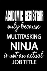 Academic Registrar Only Because Multitasking Ninja Is Not an Actual Job Title