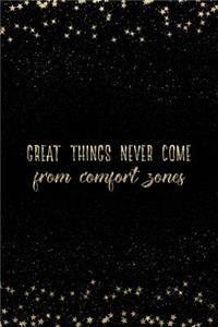 Great Things Never Come from Comfort Zones