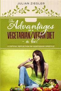 Advantages of a Vegetarian/Vegan Diet - A Lie?