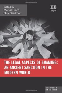 The Legal Aspects of Shaming: An Ancient Sanction in the Modern World (Elgar Studies in Law and Society)