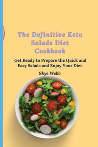 The Definitive Keto Salads Diet Cookbook