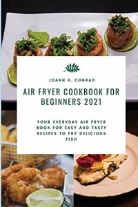 Air Fryer Cookbook for Beginners 2021