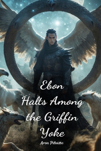 Ebon Halts Among the Griffin Yoke