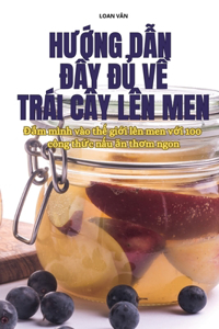 HƯỚng DẪn ĐẦy ĐỦ VỀ Trái Cây Lên Men