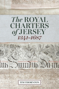 The Royal Charters of Jersey, 1341-1687