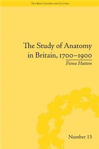 The Study of Anatomy in Britain, 1700–1900