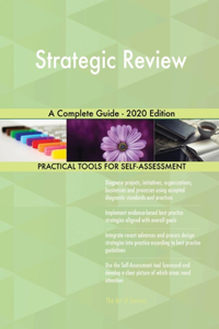 Strategic Review A Complete Guide - 2020 Edition