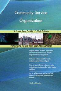 Community Service Organization A Complete Guide - 2020 Edition