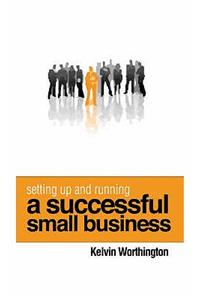 Setting Up and Running a Successful Small Business