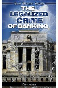 Legalized Crime of Banking